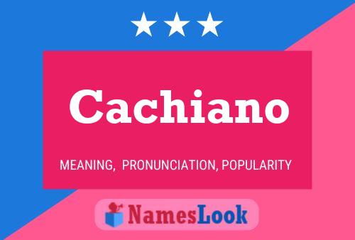 Cachiano Namensposter