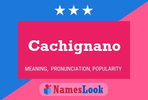 Cachignano Namensposter