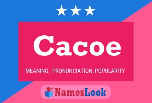 Cacoe Namensposter