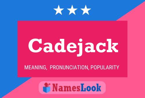 Cadejack Namensposter