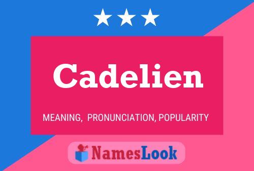 Cadelien Namensposter