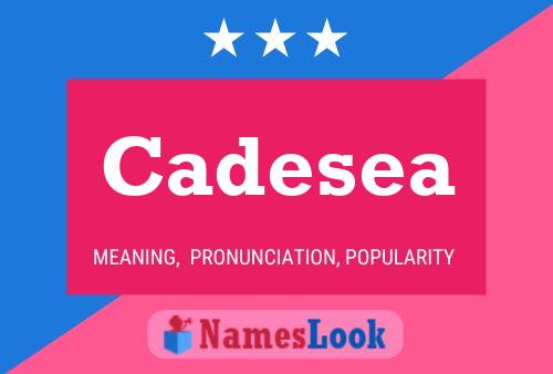 Cadesea Namensposter