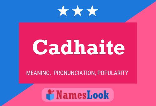 Cadhaite Namensposter