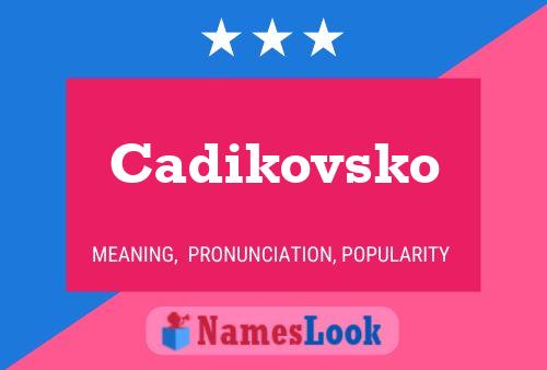 Cadikovsko Namensposter