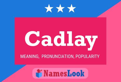 Cadlay Namensposter