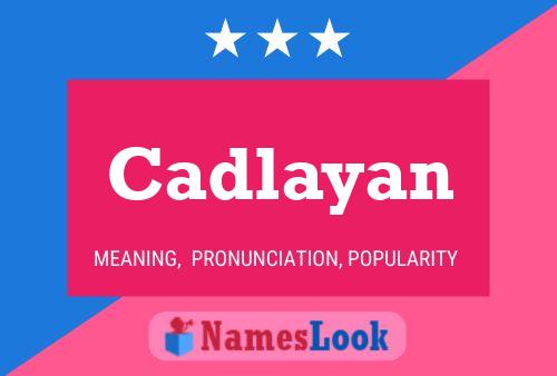 Cadlayan Namensposter