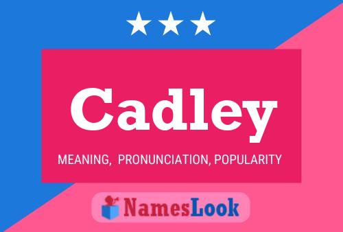 Cadley Namensposter