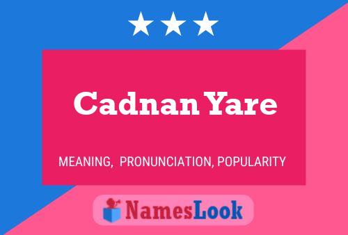 Cadnan Yare Namensposter