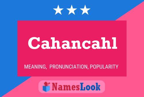 Cahancahl Namensposter