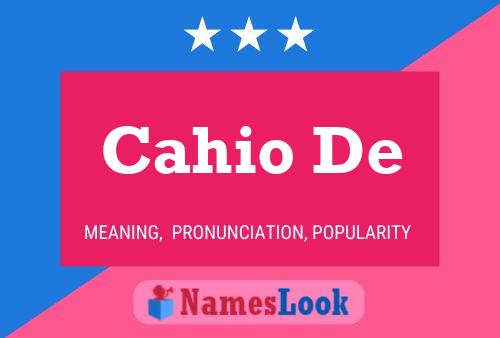 Cahio De Namensposter