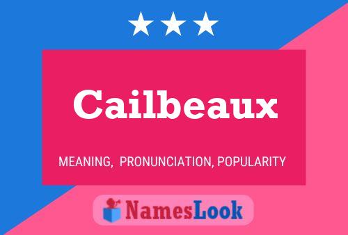 Cailbeaux Namensposter