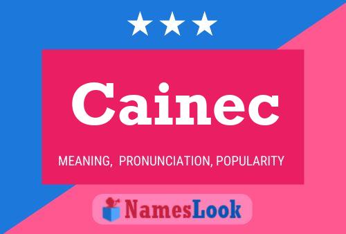 Cainec Namensposter