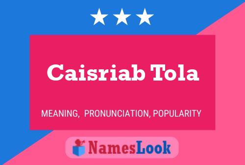 Caisriab Tola Namensposter