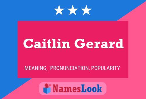 Caitlin Gerard Namensposter