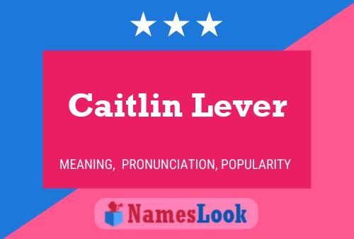 Caitlin Lever Namensposter