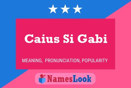 Caius Si Gabi Namensposter