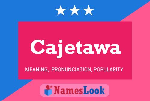 Cajetawa Namensposter