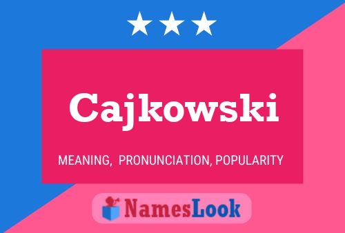 Cajkowski Namensposter