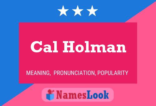 Cal Holman Namensposter