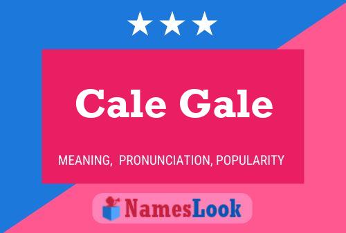 Cale Gale Namensposter