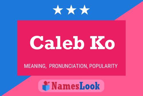 Caleb Ko Namensposter