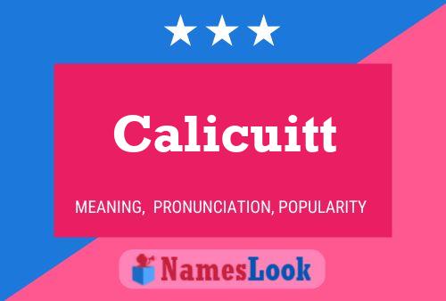 Calicuitt Namensposter