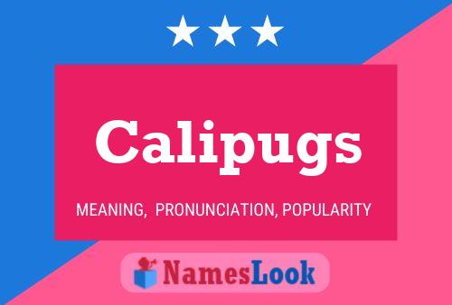 Calipugs Namensposter