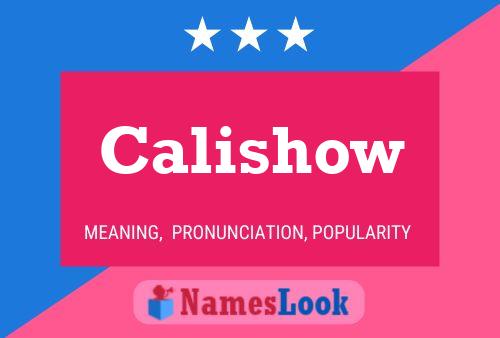 Calishow Namensposter