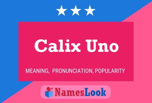 Calix Uno Namensposter