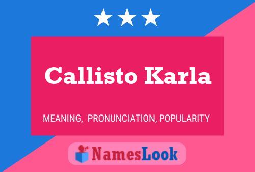 Callisto Karla Namensposter