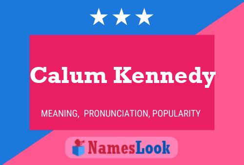 Calum Kennedy Namensposter