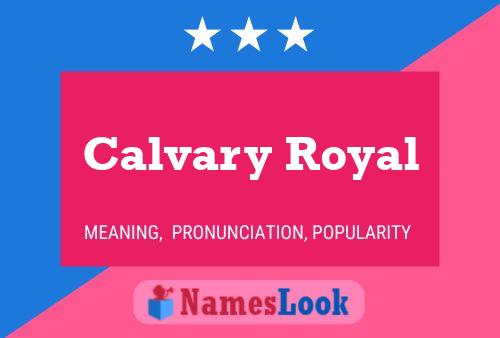 Calvary Royal Namensposter