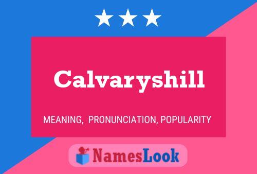 Calvaryshill Namensposter