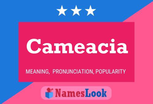 Cameacia Namensposter