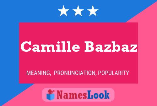 Camille Bazbaz Namensposter