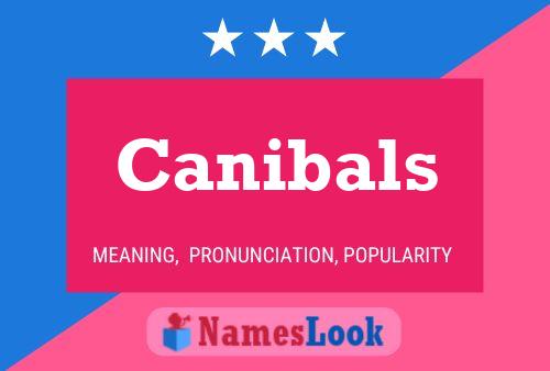 Canibals Namensposter