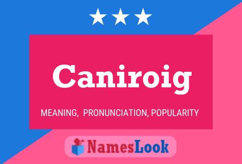 Caniroig Namensposter