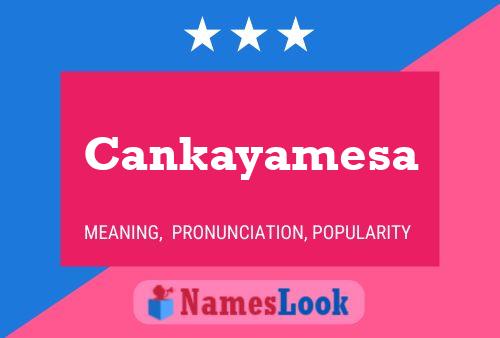 Cankayamesa Namensposter