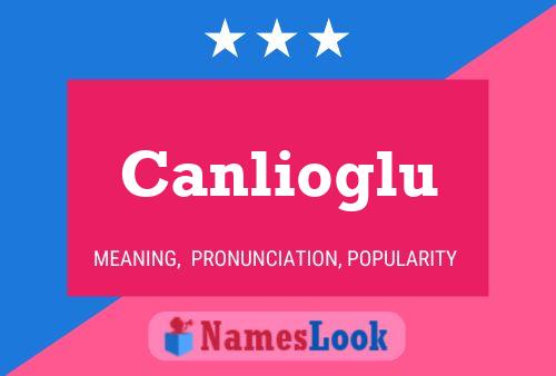 Canlioglu Namensposter