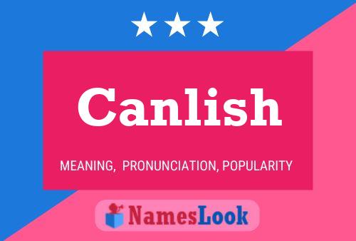 Canlish Namensposter