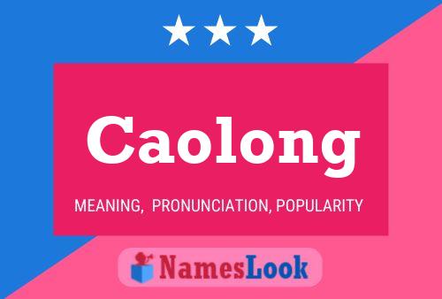 Caolong Namensposter