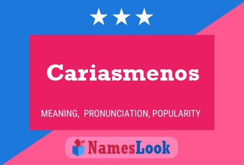 Cariasmenos Namensposter