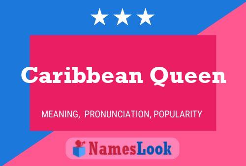 Caribbean Queen Namensposter