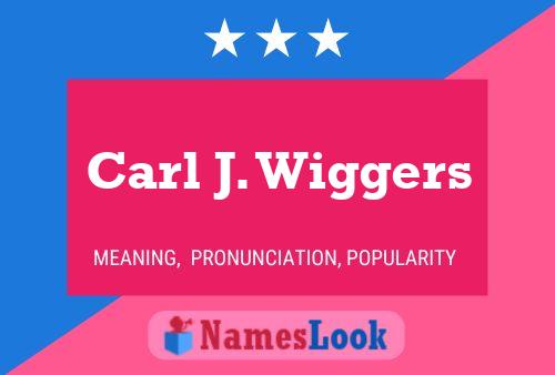 Carl J. Wiggers Namensposter