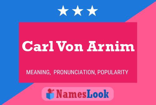 Carl Von Arnim Namensposter