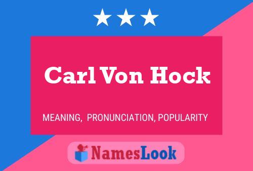 Carl Von Hock Namensposter