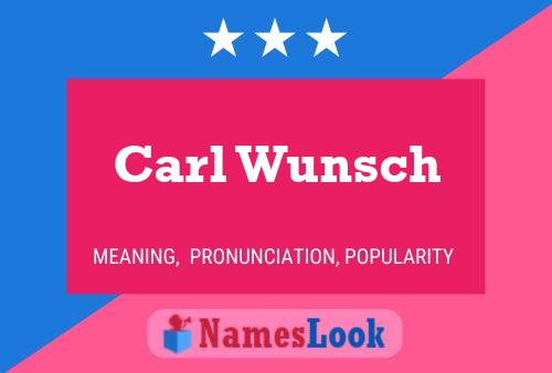 Carl Wunsch Namensposter