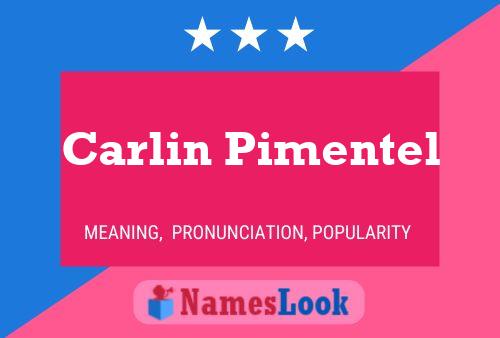 Carlin Pimentel Namensposter