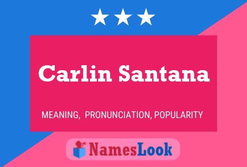 Carlin Santana Namensposter