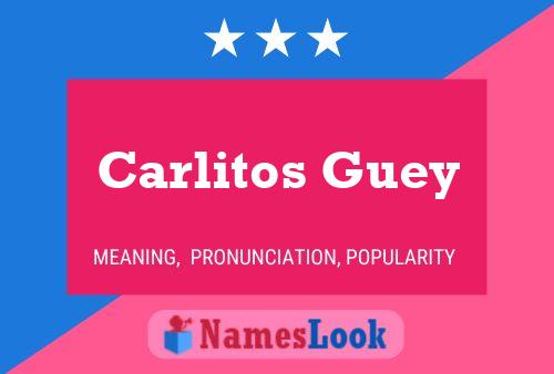 Carlitos Guey Namensposter